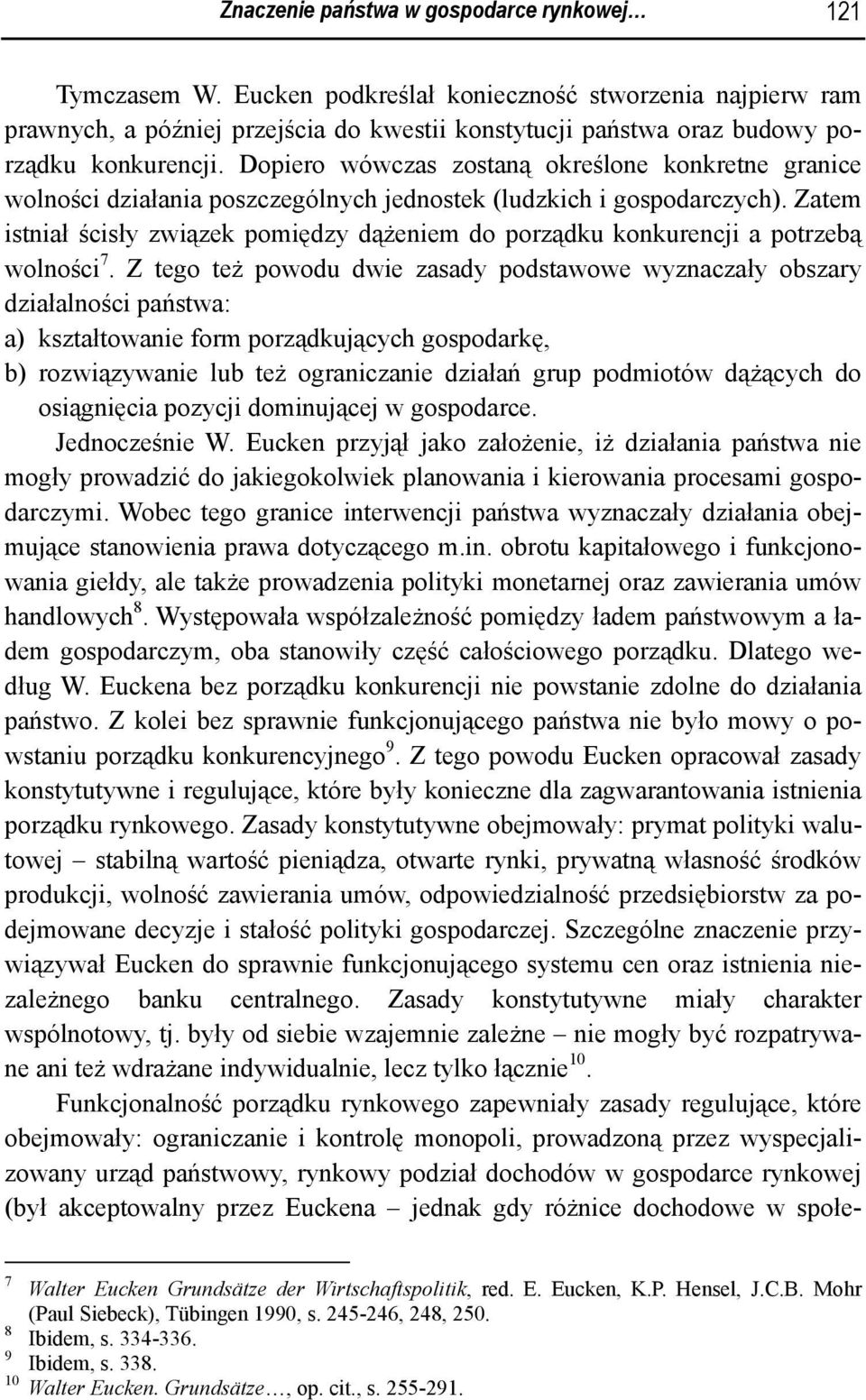 Dopiero wówczas zostaną określone konkretne granice wolności działania poszczególnych jednostek (ludzkich i gospodarczych).