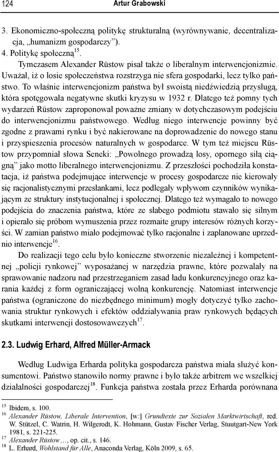 To właśnie interwencjonizm państwa był swoistą niedźwiedzią przysługą, która spotęgowała negatywne skutki kryzysu w 1932 r.