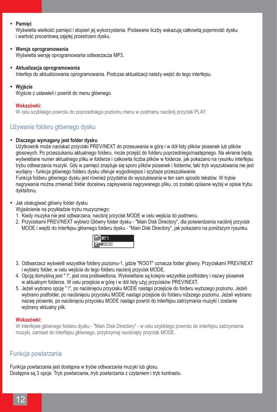Wyjście Wyjście z ustawień i powrót do menu głównego. Wskazówki: W celu szybkiego powrotu do poprzedniego poziomu menu w podmenu naciśnij przycisk PLAY.