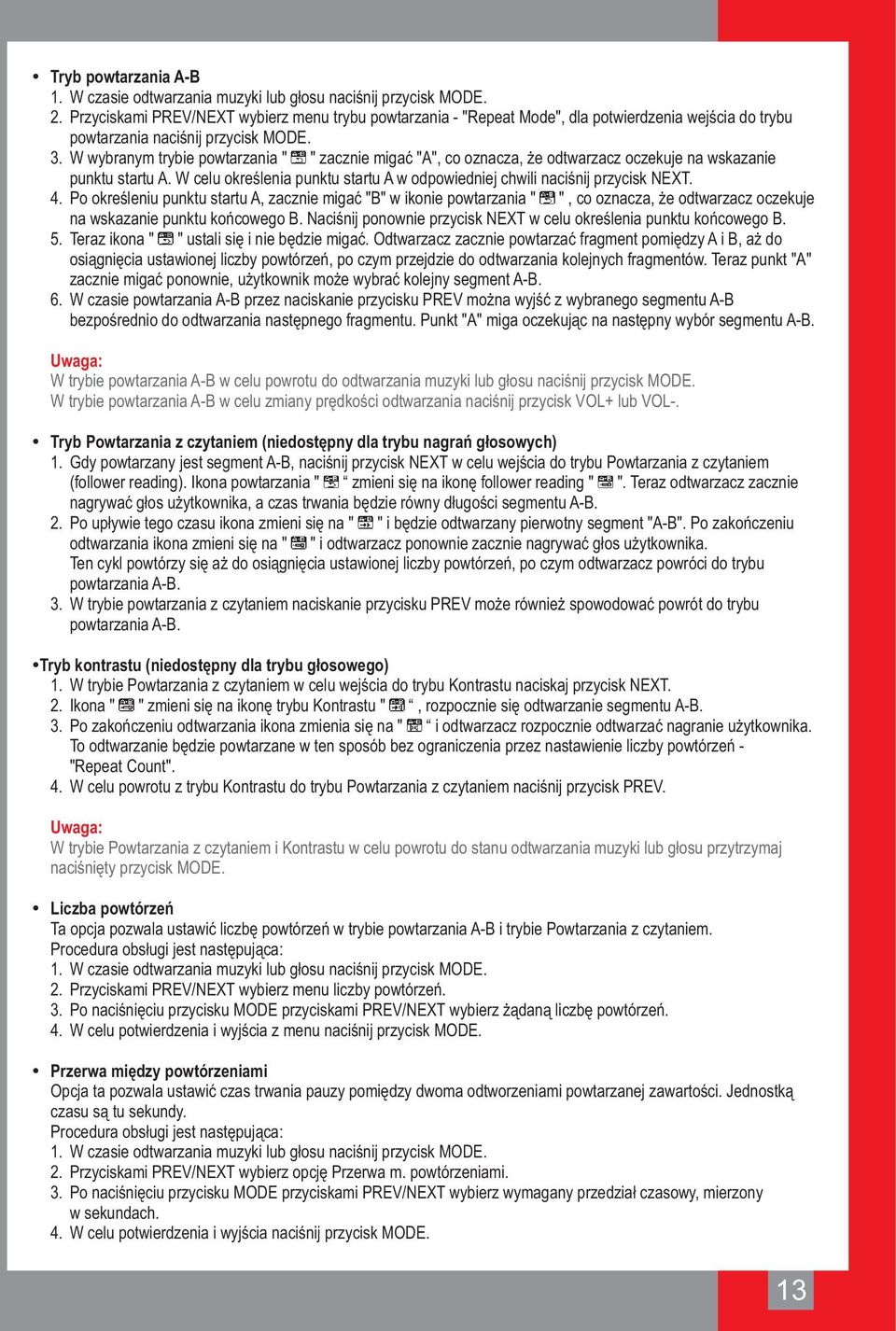 Jeżeli powtarzania na ekranie naciśnij wyświetlany przycisk MODE. jest komunikat o zapełnieniu miejsca na dysku - "Pamięć pełna", sygnalizuje on, że 3.