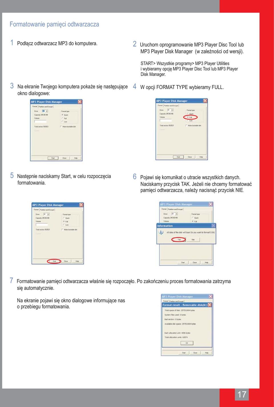 3 Na ekranie Twojego komputera pokaże się następujące 4 W opcji FORMAT TYPE wybieramy FULL. okno dialogowe: 5 Następnie naciskamy Start, w celu rozpoczęcia formatowania.