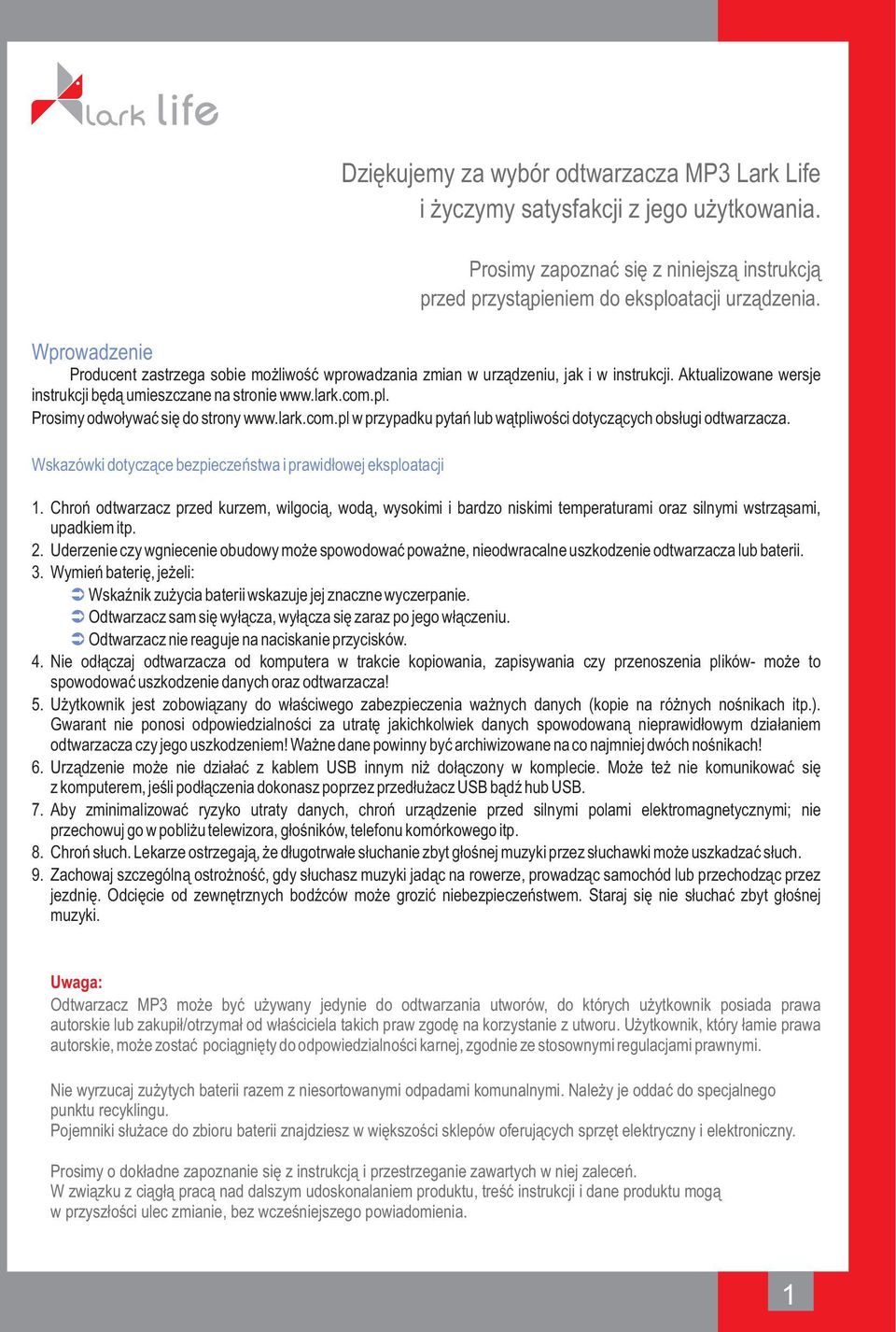 Aktualizowane wersje instrukcji będą umieszczane na stronie www.lark.com.pl. Prosimy odwoływać się do strony www.lark.com.pl w przypadku pytań lub wątpliwości dotyczących obsługi odtwarzacza. 1.