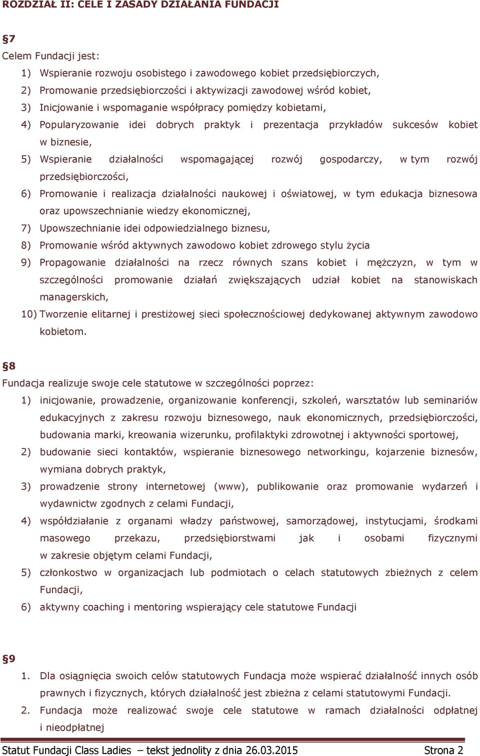 wspomagającej rozwój gospodarczy, w tym rozwój przedsiębiorczości, 6) Promowanie i realizacja działalności naukowej i oświatowej, w tym edukacja biznesowa oraz upowszechnianie wiedzy ekonomicznej, 7)