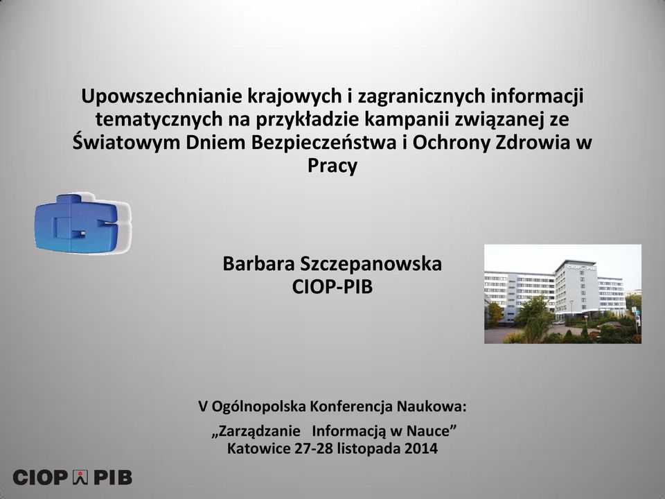 Ochrony Zdrowia w Pracy Barbara Szczepanowska CIOP-PIB V Ogólnopolska