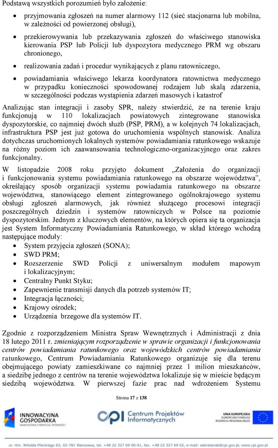 właściwego lekarza koordynatora ratownictwa medycznego w przypadku konieczności spowodowanej rodzajem lub skalą zdarzenia, w szczególności podczas wystąpienia zdarzeń masowych i katastrof Analizując
