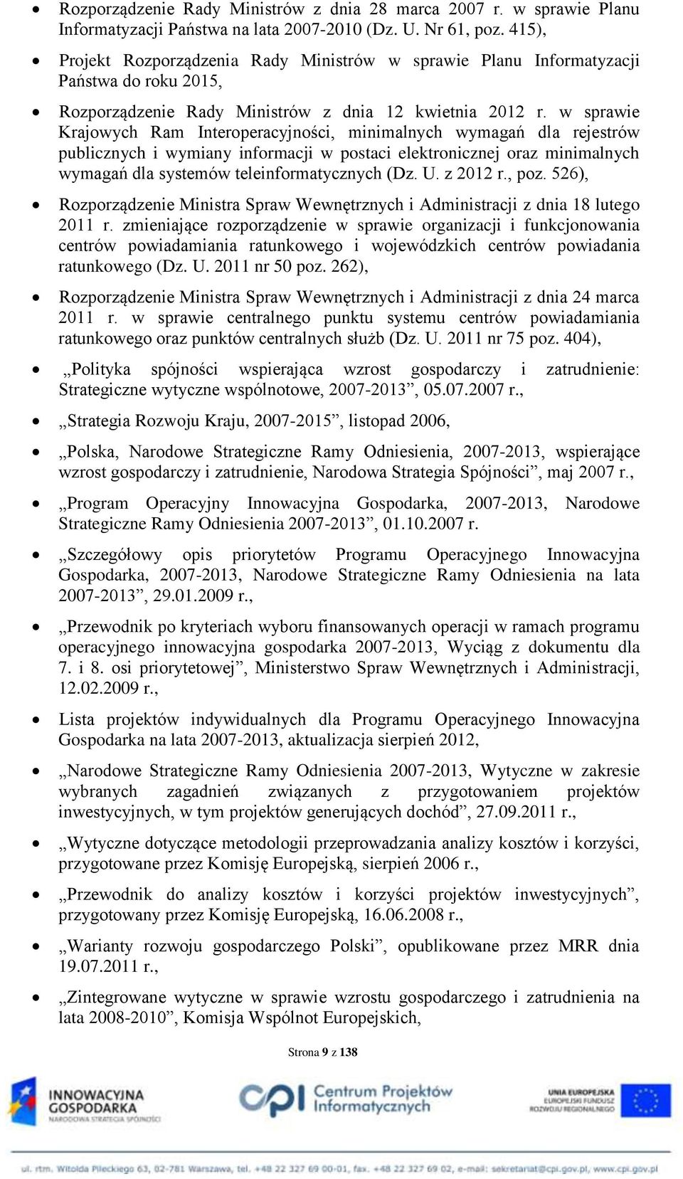 w sprawie Krajowych Ram Interoperacyjności, minimalnych wymagań dla rejestrów publicznych i wymiany informacji w postaci elektronicznej oraz minimalnych wymagań dla systemów teleinformatycznych (Dz.