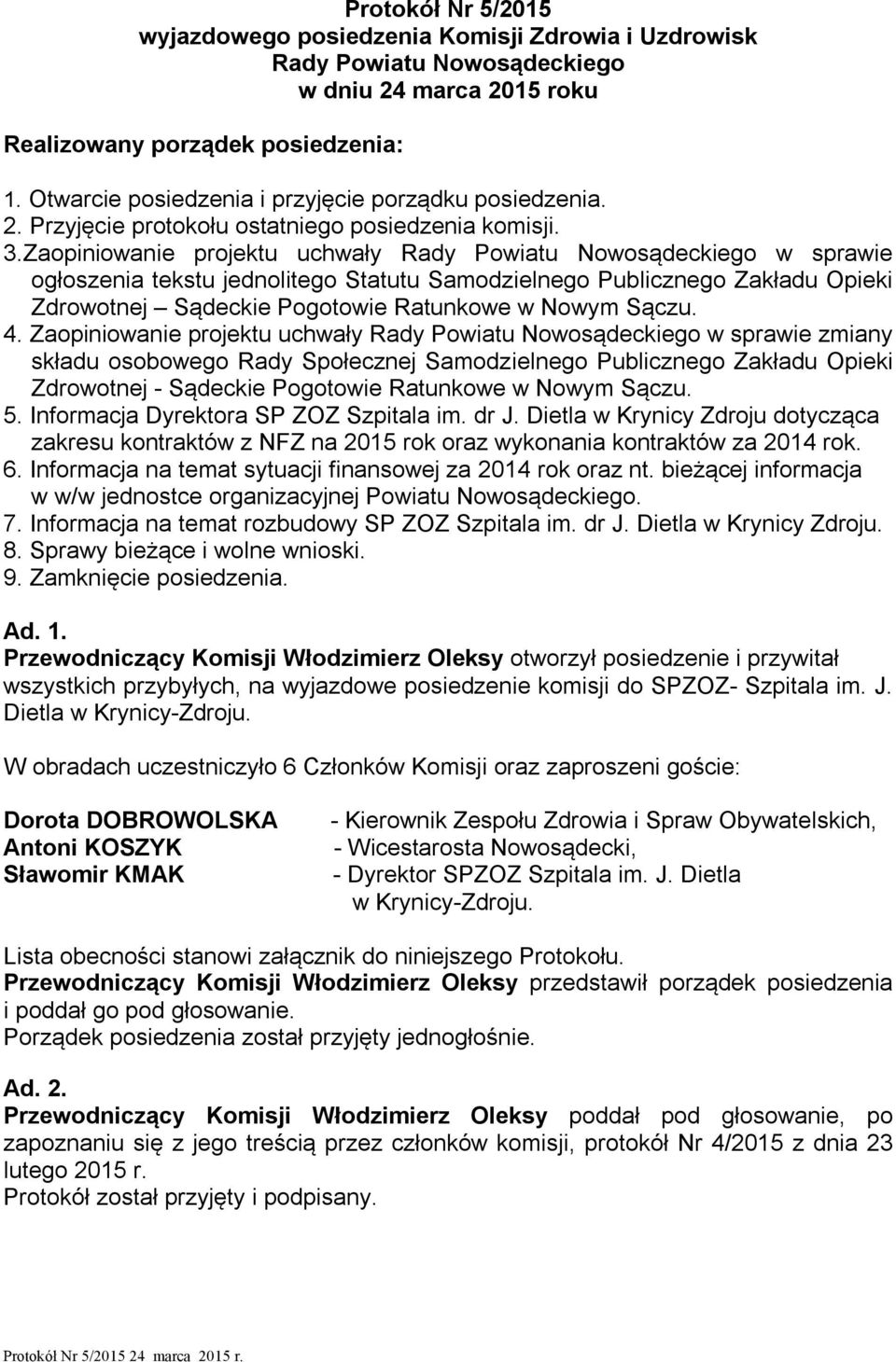Zaopiniowanie projektu uchwały Rady Powiatu Nowosądeckiego w sprawie ogłoszenia tekstu jednolitego Statutu Samodzielnego Publicznego Zakładu Opieki Zdrowotnej Sądeckie Pogotowie Ratunkowe w Nowym