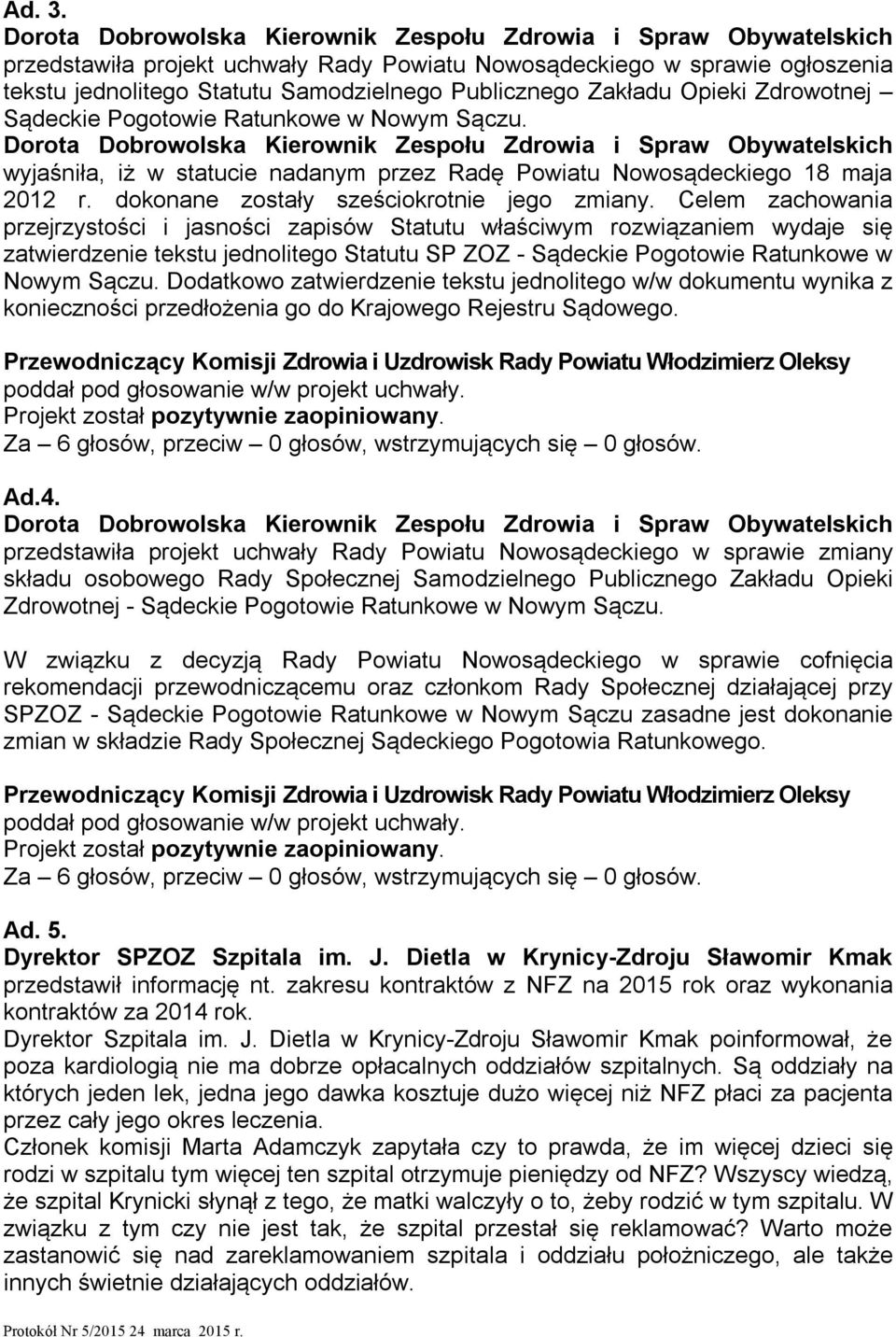 Zakładu Opieki Zdrowotnej Sądeckie Pogotowie Ratunkowe w Nowym Sączu.