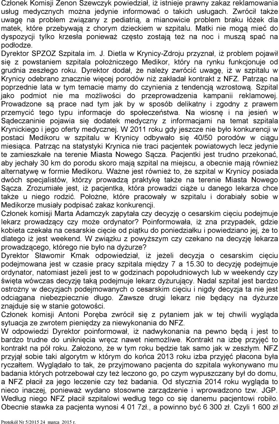 Matki nie mogą mieć do dyspozycji tylko krzesła ponieważ często zostają też na noc i muszą spać na podłodze. Dyrektor SPZOZ Szpitala im. J.