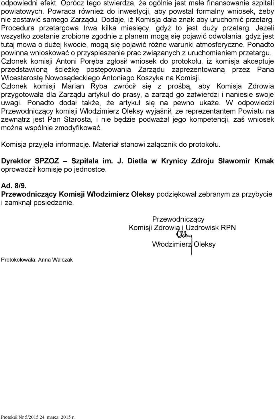 Jeżeli wszystko zostanie zrobione zgodnie z planem mogą się pojawić odwołania, gdyż jest tutaj mowa o dużej kwocie, mogą się pojawić różne warunki atmosferyczne.