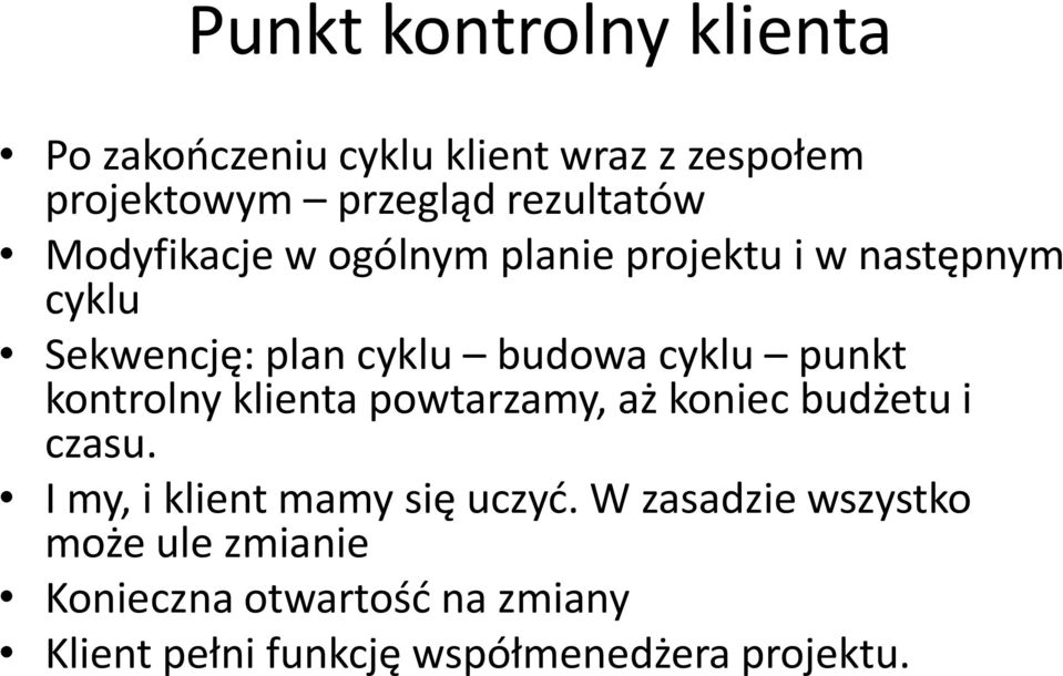 kontrolny klienta powtarzamy, aż koniec budżetu i czasu. I my, i klient mamy się uczyć.