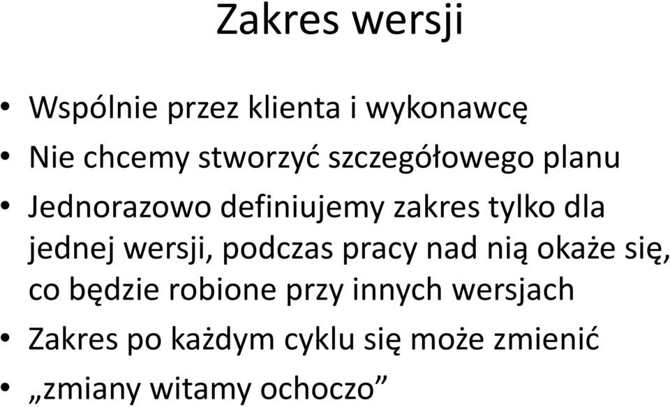 wersji, podczas pracy nad nią okaże się, co będzie robione przy