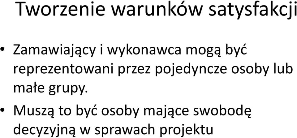 pojedyncze osoby lub małe grupy.