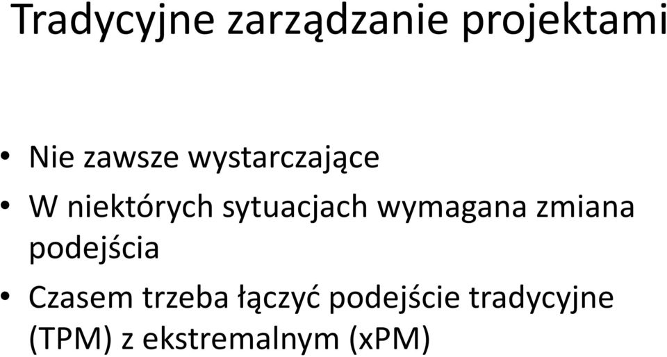 wymagana zmiana podejścia Czasem trzeba