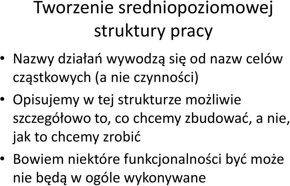 możliwie szczegółowo to, co chcemy zbudować, a nie, jak to chcemy