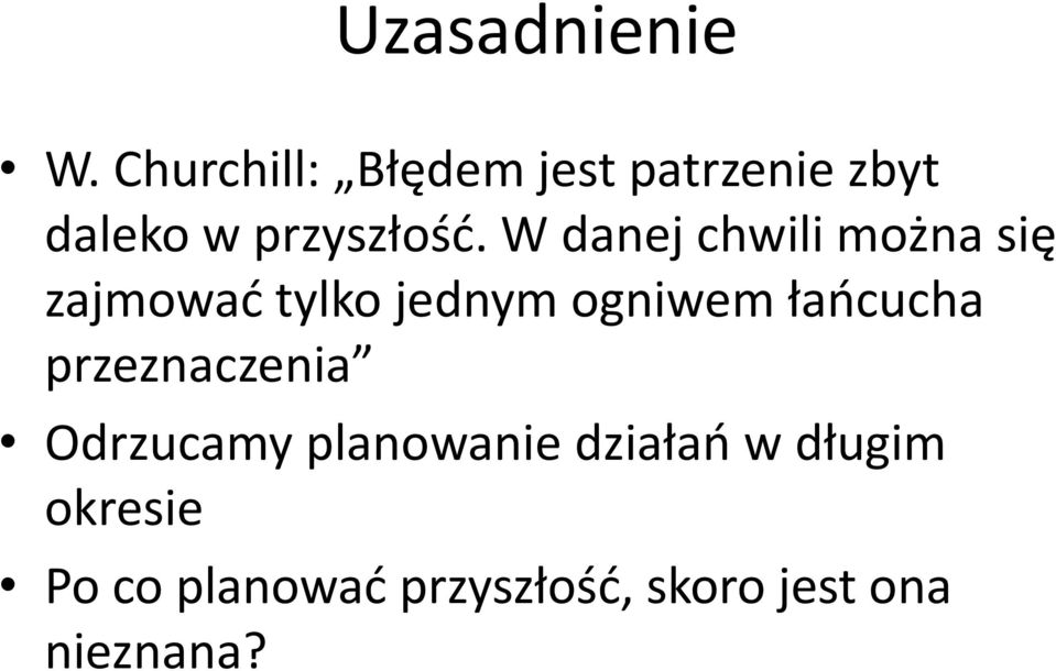 W danej chwili można się zajmować tylko jednym ogniwem