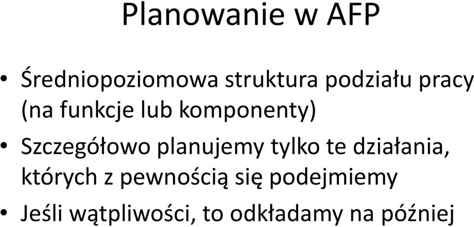 Szczegółowo planujemy tylko te działania, których z