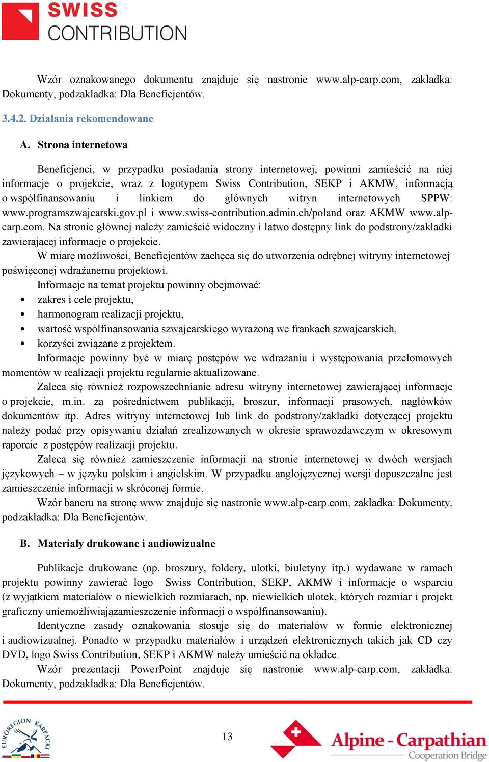 współfinansowaniu i linkiem do głównych witryn internetowych SPPW: www.programszwajcarski.gov.pl i www.swiss-contribution.admin.ch/poland oraz AKMW www.alpcarp.com.