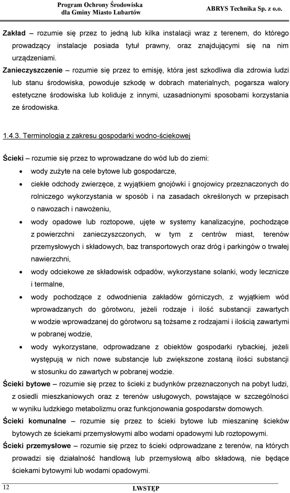 innymi, uzasadnionymi sposobami korzystania ze środowiska. 1.4.3.