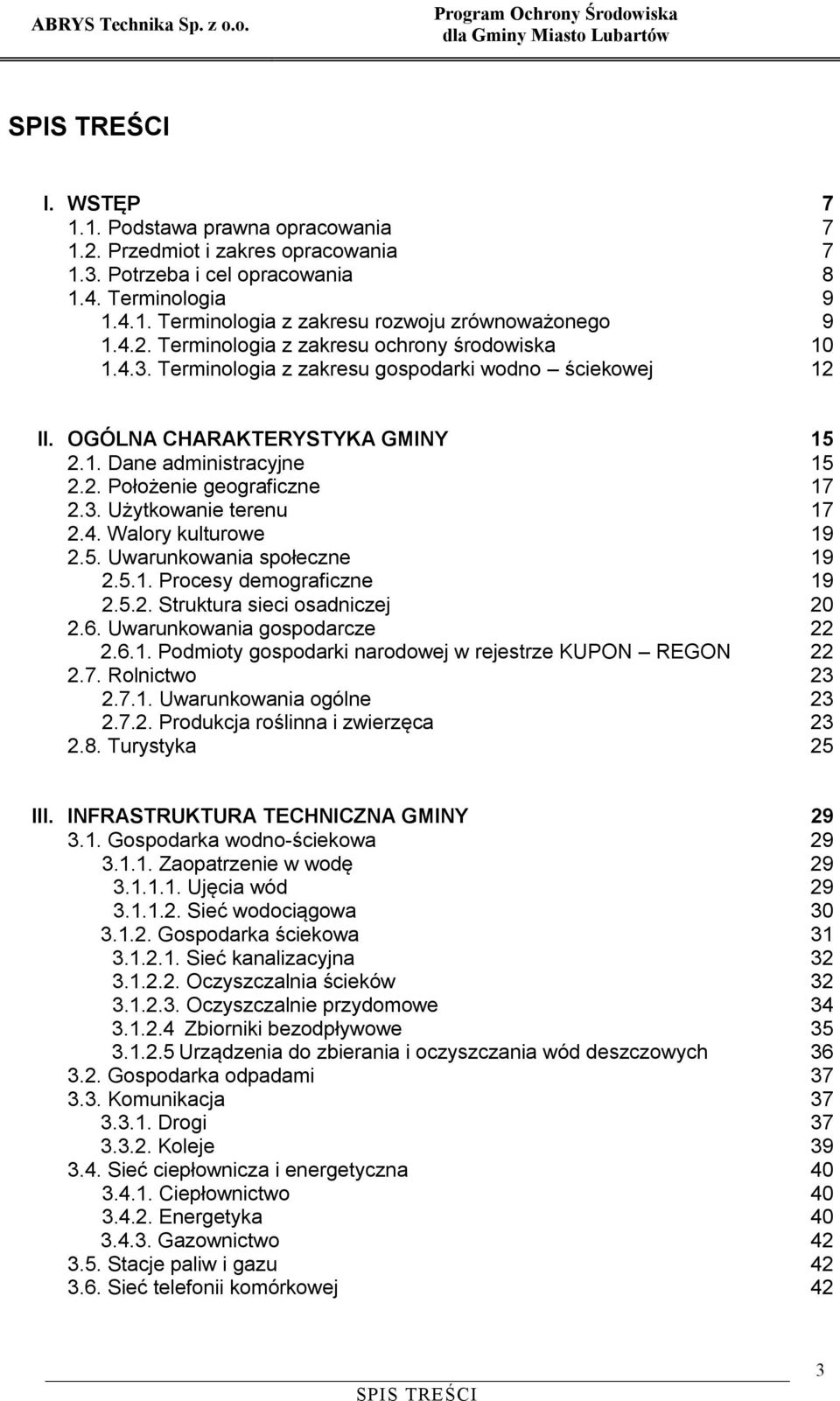 5. Uwarunkowania społeczne 2.5.1. Procesy demograficzne 2.5.2. Struktura sieci osadniczej 2.6. Uwarunkowania gospodarcze 2.6.1. Podmioty gospodarki narodowej w rejestrze KUPON REGON 2.7. Rolnictwo 2.