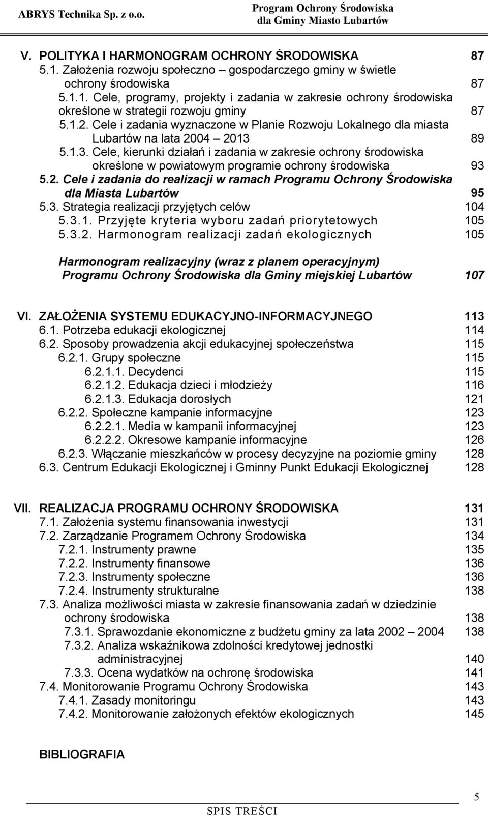 5.1.3. Cele, kierunki działań i zadania w zakresie ochrony środowiska określone w powiatowym programie ochrony środowiska 5.2.