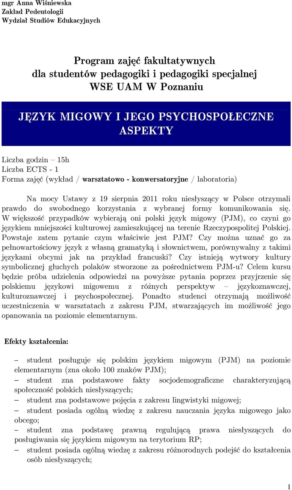 do swobodnego korzystania z wybranej formy komunikowania się.