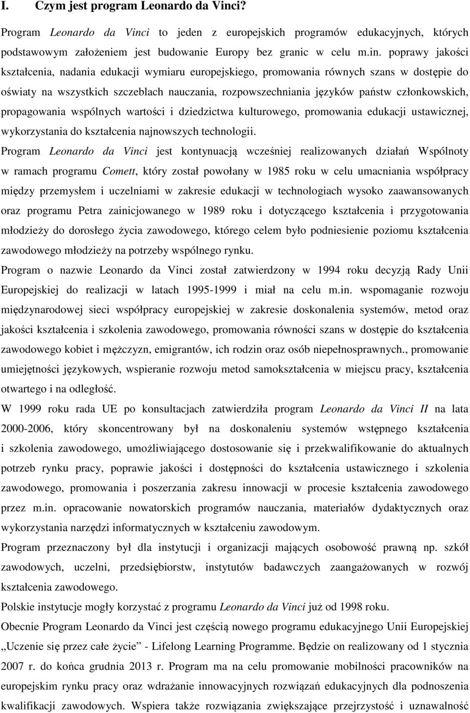 i to jeden z europejskich programów edukacyjnych, których podstawowym założeniem jest budowanie Europy bez granic w celu m.in.
