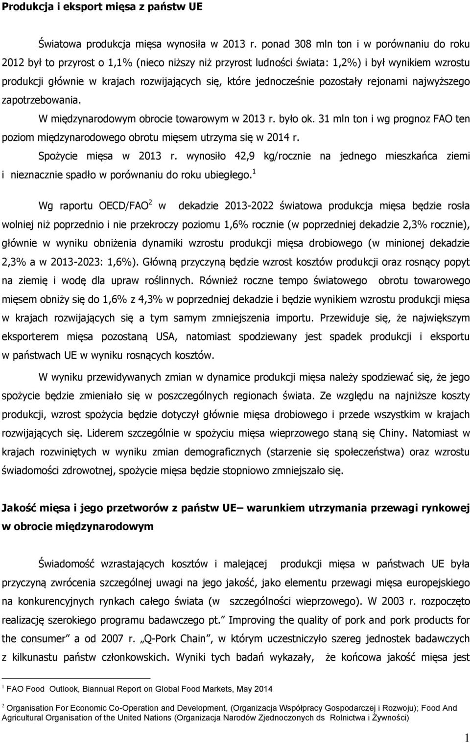 jednocześnie pozostały rejonami najwyższego zapotrzebowania. W międzynarodowym obrocie towarowym w 2013 r. było ok.