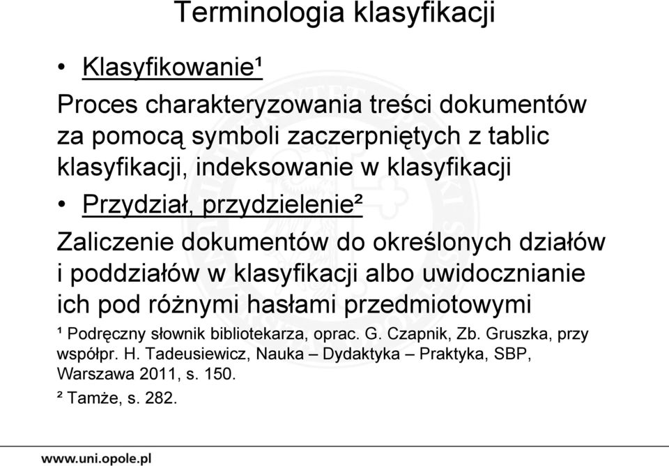 poddziałów w klasyfikacji albo uwidocznianie ich pod różnymi hasłami przedmiotowymi ¹ Podręczny słownik bibliotekarza,