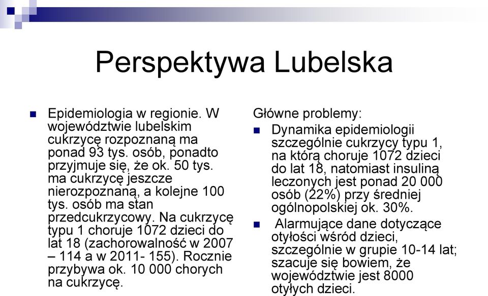 Rocznie przybywa ok. 10 000 chorych na cukrzycę.