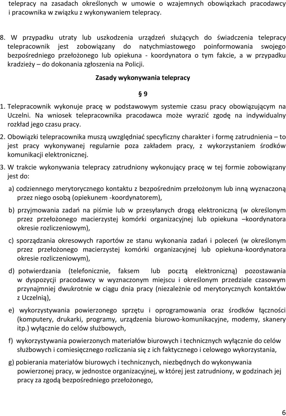 koordynatora o tym fakcie, a w przypadku kradzieży do dokonania zgłoszenia na Policji. Zasady wykonywania telepracy 9 1.