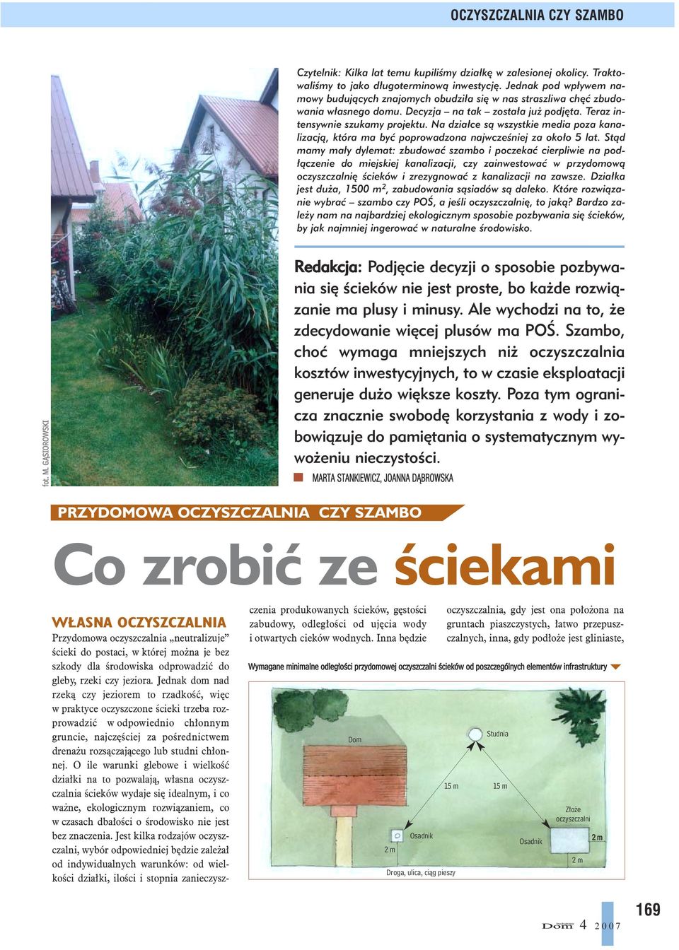 Na działce są wszystkie media poza kanalizacją, która ma być poprowadzona najwcześniej za około 5 lat.