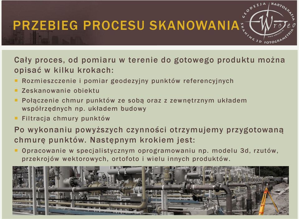 współrzędnych np. układem budowy Filtracja chmury punktów Po wykonaniu powyższych czynności otrzymujemy przygotowaną chmurę punktów.