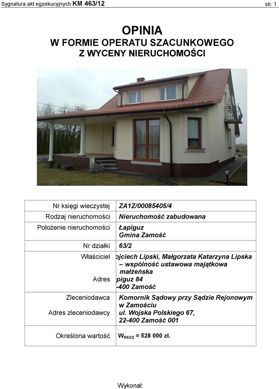 działki 63/2 ZA1Z/00085405/4 Nieruchomość zabudowana Łapiguz Gmina Zamość Właściciel Wojciech Lipski, Małgorzata Katarzyna Lipska