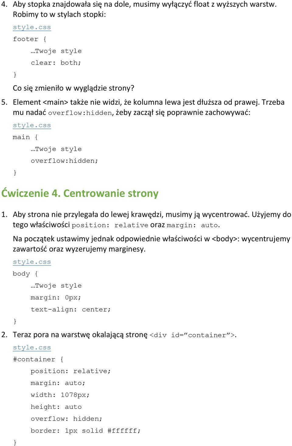 Centrowanie strony 1. Aby strona nie przylegała do lewej krawędzi, musimy ją wycentrować. Użyjemy do tego właściwości position: relative oraz margin: auto.