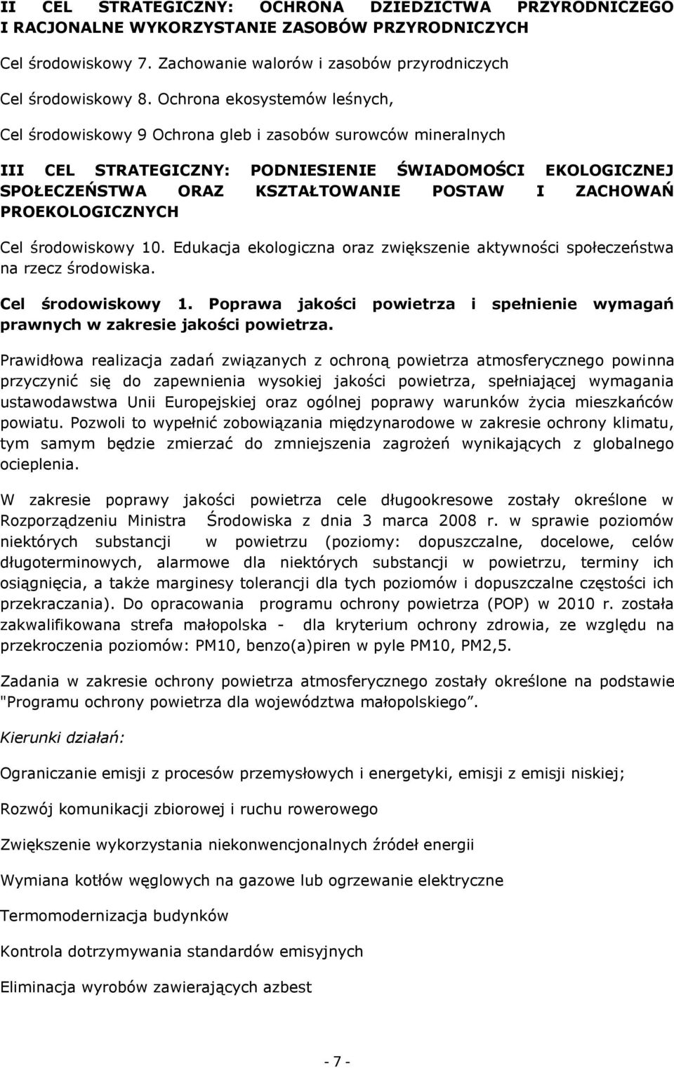 ZACHOWAŃ PROEKOLOGICZNYCH Cel środowiskowy 10. Edukacja ekologiczna oraz zwiększenie aktywności społeczeństwa na rzecz środowiska. Cel środowiskowy 1. Poprawa jakości powietrza i spełnienie wymagań prawnych w zakresie jakości powietrza.