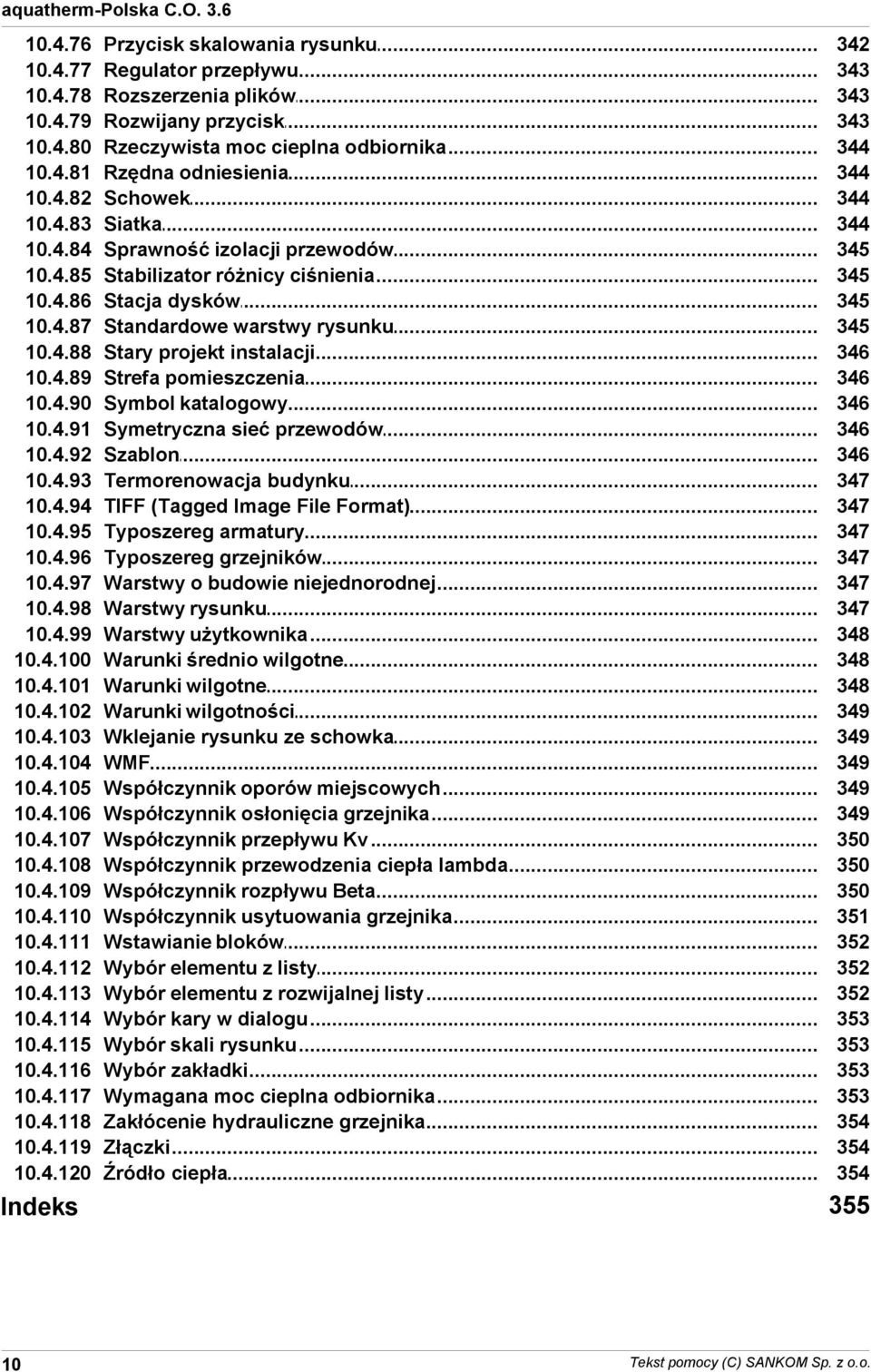 Rozwijany przycisk Rzeczywista moc cieplna odbiornika Rzędna odniesienia Schowek Siatka Sprawność izolacji przewodów Stabilizator różnicy ciśnienia Stacja dysków Standardowe warstwy rysunku Stary