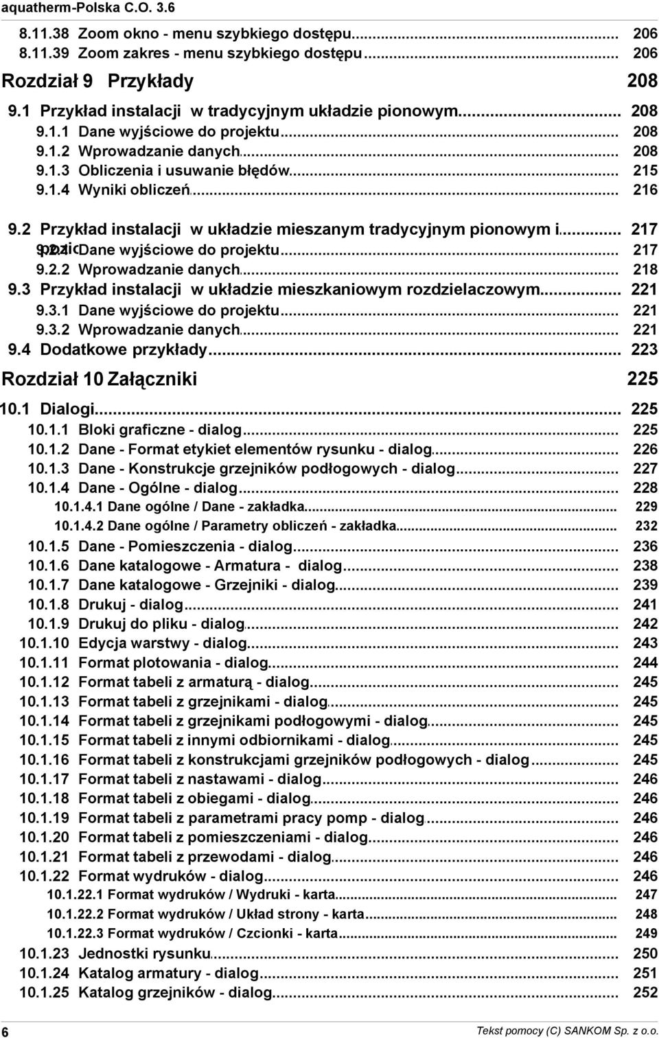 poziomym mieszkaniowym 921 Dane wyjściowe do projektu 217 922 Wprowadzanie danych 218 93 Przykład instalacji w układzie mieszkaniowym rozdzielaczowym 221 931 Dane wyjściowe do projektu 221 932
