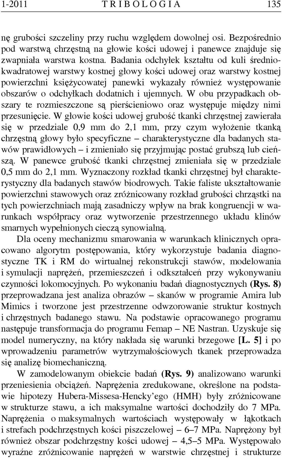 dodatnich i ujemnych. W obu przypadkach obszary te rozmieszczone są pierścieniowo oraz występuje między nimi przesunięcie.