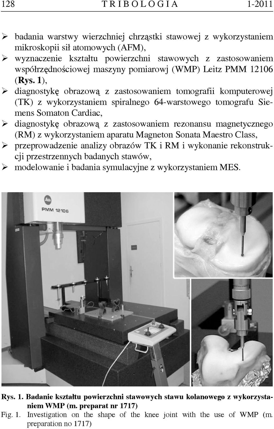 1), diagnostykę obrazową z zastosowaniem tomografii komputerowej (TK) z wykorzystaniem spiralnego 64-warstowego tomografu Siemens Somaton Cardiac, diagnostykę obrazową z zastosowaniem rezonansu