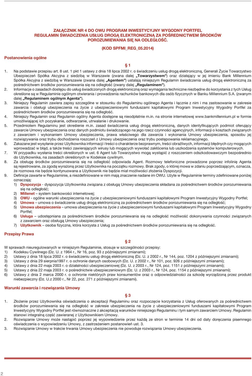 o świadczeniu usług drogą elektroniczną, Generali Życie Towarzystwo Ubezpieczeń Spółka Akcyjna z siedzibą w Warszawie (zwana dalej Towarzystwem ) oraz działający w jej imieniu Bank Millennium Spółka