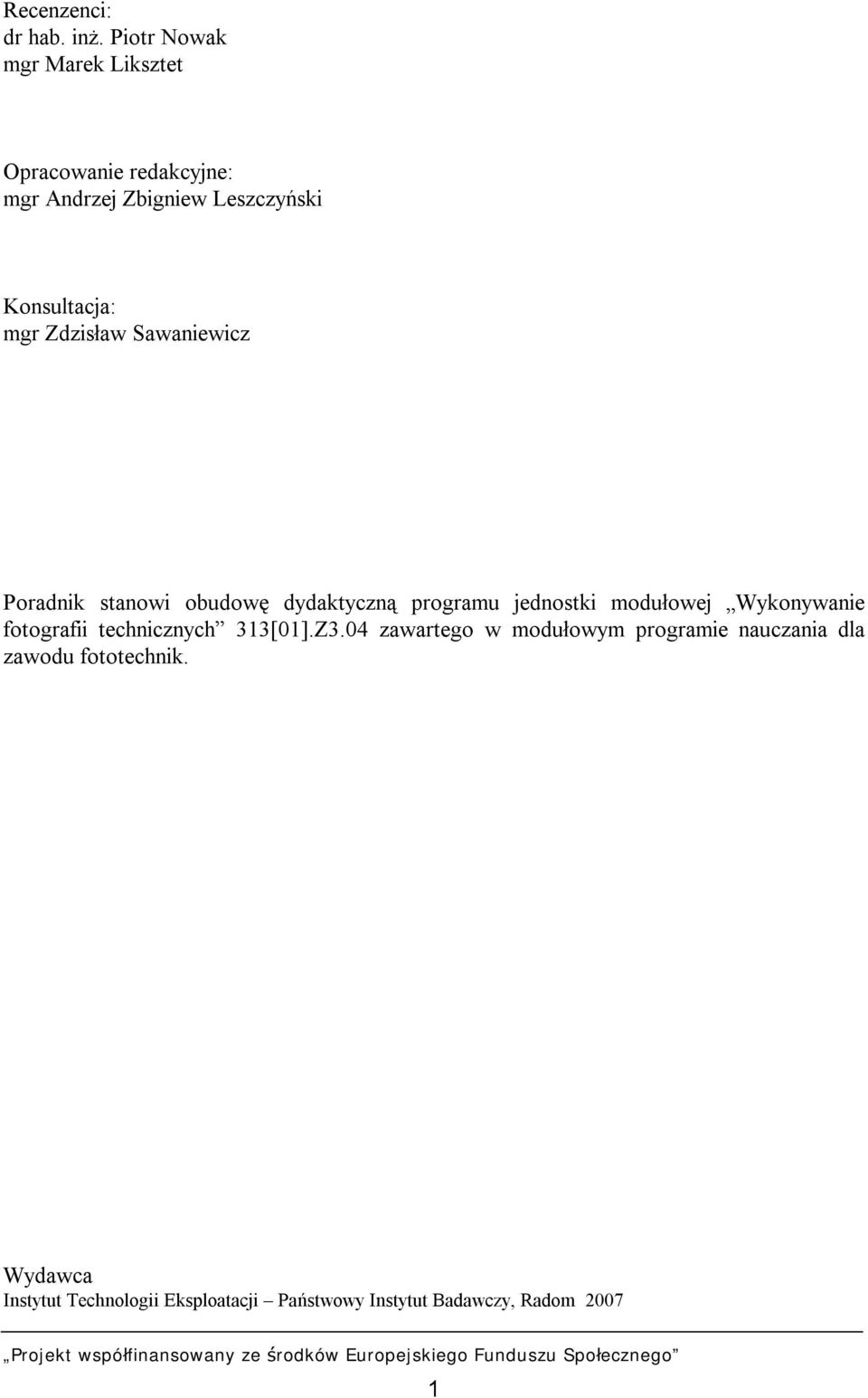 mgr Zdzisław Sawaniewicz Poradnik stanowi obudowę dydaktyczną programu jednostki modułowej Wykonywanie