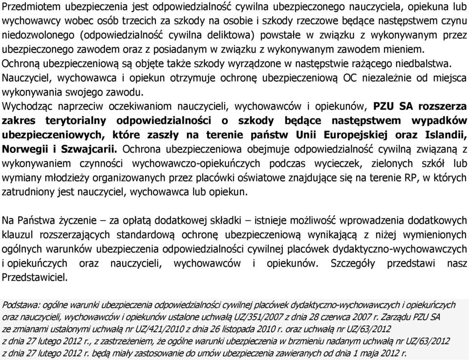 Ochroną ubezpieczeniową są objęte także szkody wyrządzone w następstwie rażącego niedbalstwa.