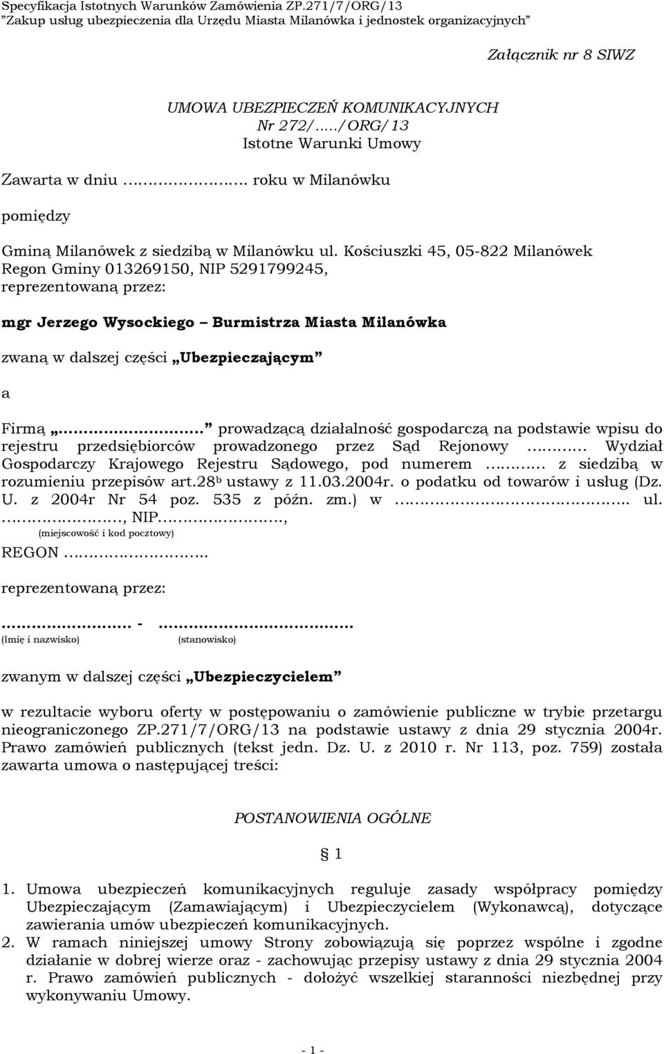 . prowadzącą działalność gospodarczą na podstawie wpisu do rejestru przedsiębiorców prowadzonego przez Sąd Rejonowy Wydział Gospodarczy Krajowego Rejestru Sądowego, pod numerem z siedzibą w