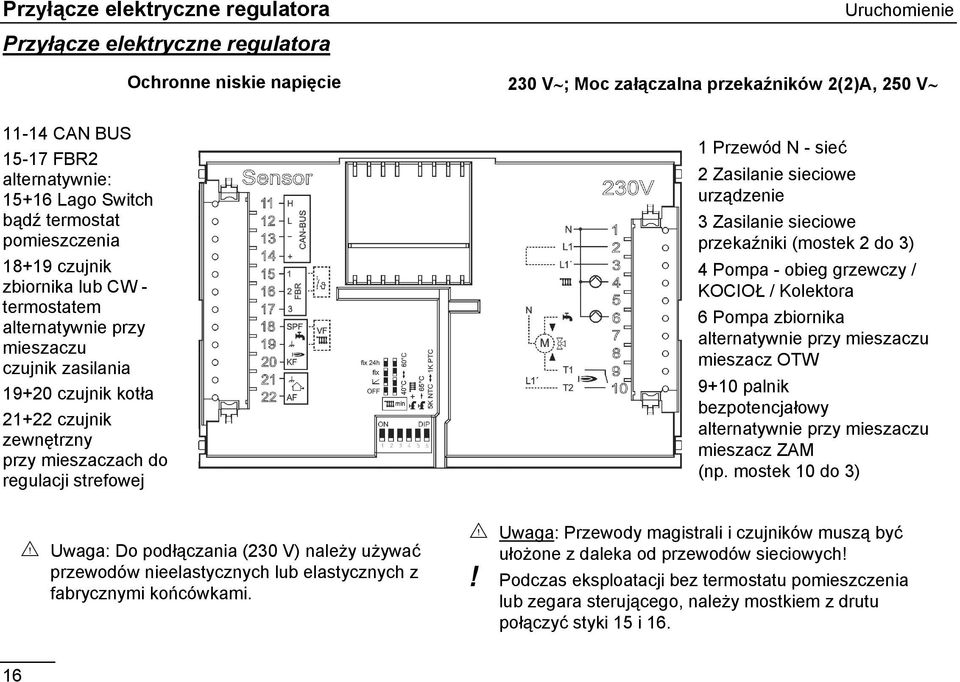 regulacji strefowej 1 Przewód N - sieć 2 Zasilanie sieciowe urządzenie 3 Zasilanie sieciowe przekaźniki (mostek 2 do 3) 4 Pompa - obieg grzewczy / KOCIOŁ / Kolektora 6 Pompa zbiornika alternatywnie