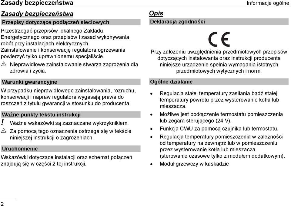 Warunki gwarancyjne W przypadku nieprawidłowego zainstalowania, rozruchu, konserwacji i napraw regulatora wygasają prawa do roszczeń z tytułu gwarancji w stosunku do producenta.