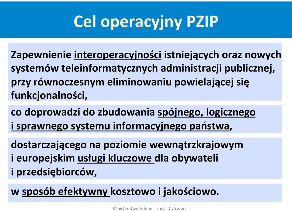 zbudowania spójnego, logicznego i sprawnego systemu informacyjnego państwa, dostarczającego na poziomie