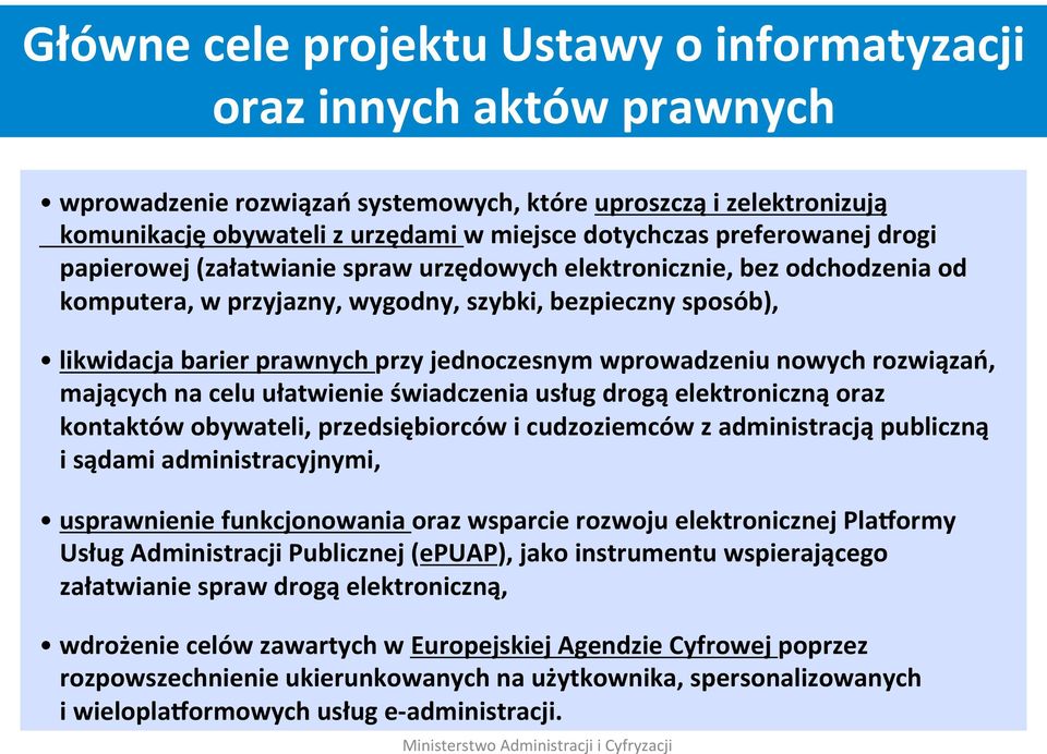 jednoczesnym wprowadzeniu nowych rozwiązań, mających na celu ułatwienie świadczenia usług drogą elektroniczną oraz kontaktów obywateli, przedsiębiorców i cudzoziemców z administracją publiczną i