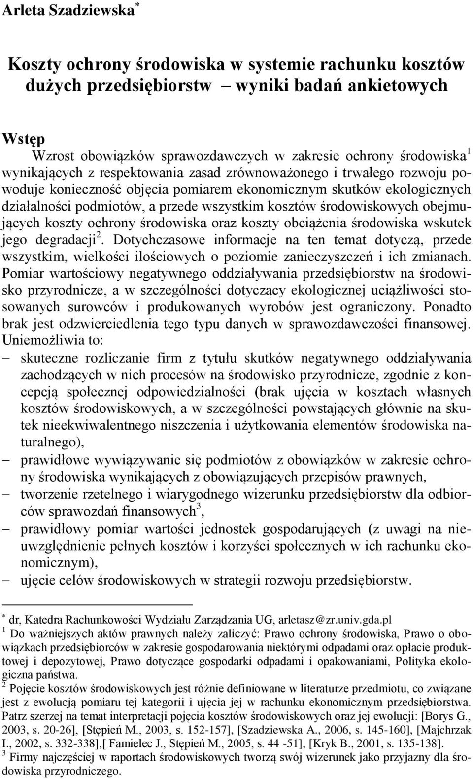 środowiskowych obejmujących koszty ochrony środowiska oraz koszty obciążenia środowiska wskutek jego degradacji 2.