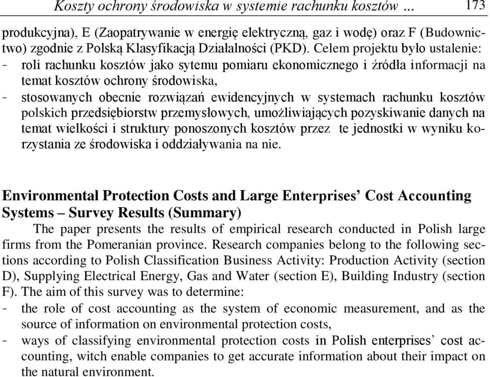 systemach rachunku kosztów polskich przedsiębiorstw przemysłowych, umożliwiających pozyskiwanie danych na temat wielkości i struktury ponoszonych kosztów przez te jednostki w wyniku korzystania ze